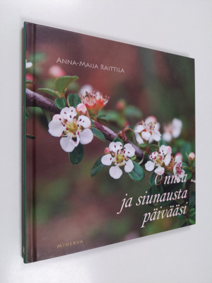 Anna-Maija Raittila : Onnea ja siunausta päivääsi