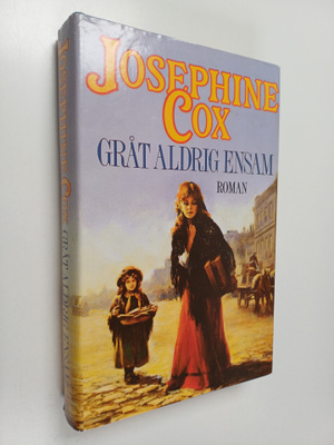 Josephine Cox : Gråt aldrig ensam