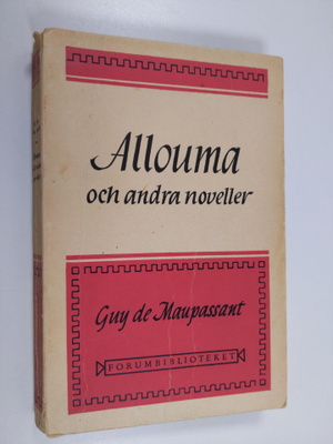 Guy de Maupassant : Allouma och andra noveller