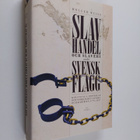 Holger Weiss : Slavhandel och slaveri under svensk flagg ... - pikkukuva 1