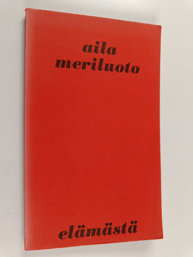Aila Meriluoto : Elämästä