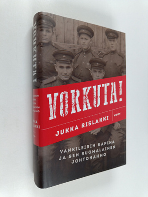 Jukka Rislakki : Vorkuta! : vankileirin kapina ja sen suo...