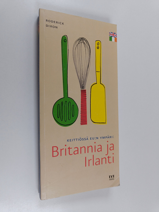 Roderick Dixon : Keittiössä EU:n ympäri : Britannia ja Ir...