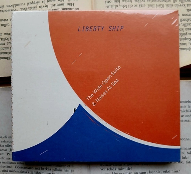 Liberty Ship - The Wide Open Suite & Noises at Sea (CD)