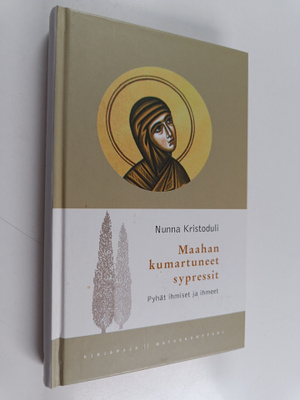 nunna Kristoduli : Maahan kumartuneet sypressit : pyhät i...
