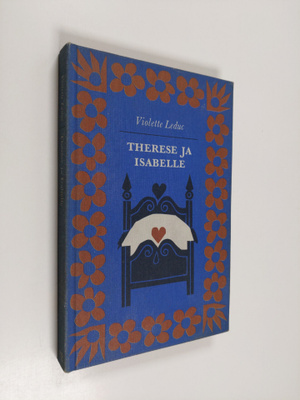 Violette Leduc : Therese ja Isabelle ; Nainen ja pikku kettu