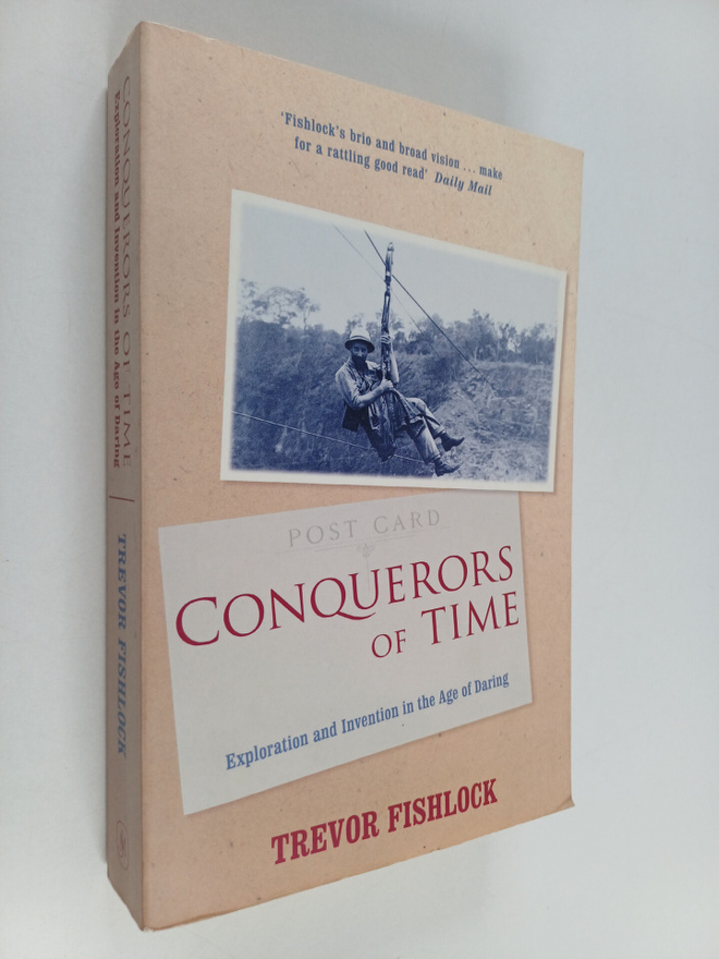 Trevor Fishlock : Conquerors of Time : Exploration and In...