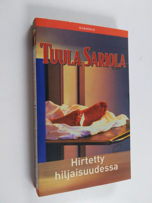 Tuula Sariola : Hirtetty hiljaisuudessa