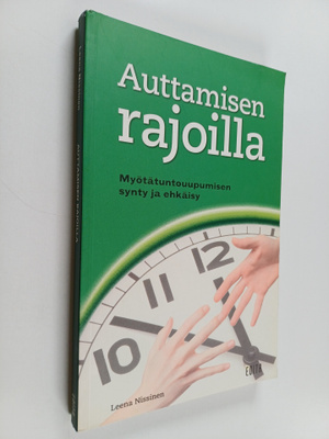 Leena Nissinen : Auttamisen rajoilla : myötätuntouupumise...