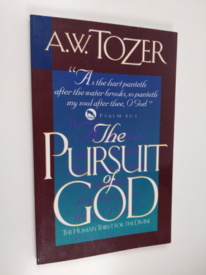 Aiden Wilson Tozer : The Pursuit of God