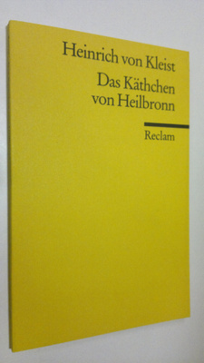 Heinrich von Kleist : Das Käthchen von Heilbronn oder die...