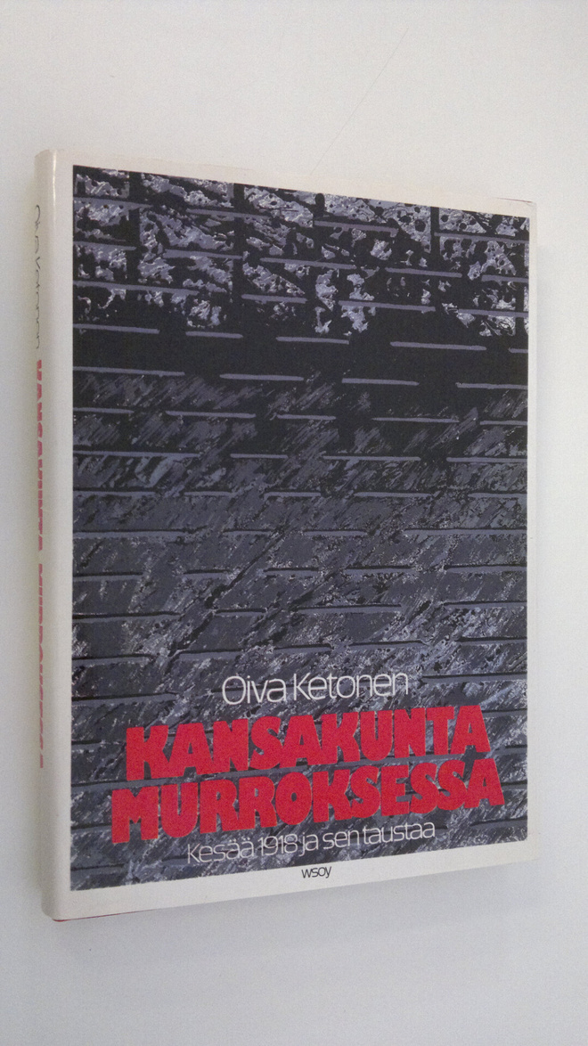 Oiva Ketonen : Kansakunta murroksessa : kesää 1918 ja sen...