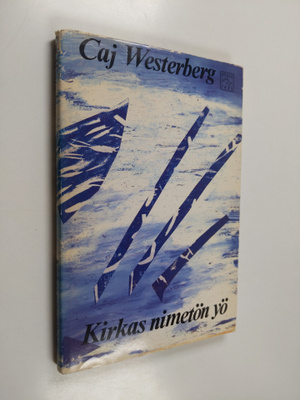 Caj Westerberg : Kirkas nimetön yö : runoja