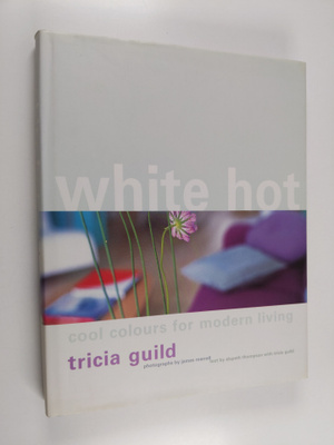 Tricia Guild : White hot : cool colors for modern living
