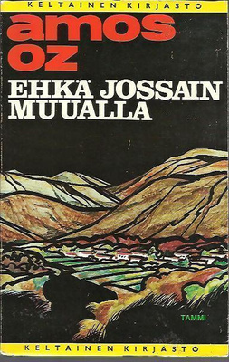 Amos Oz - Ehkä jossain muualla