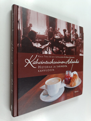 Katja Tikka ym. : Kahvintuoksuinen Helsinki : historiaa j...