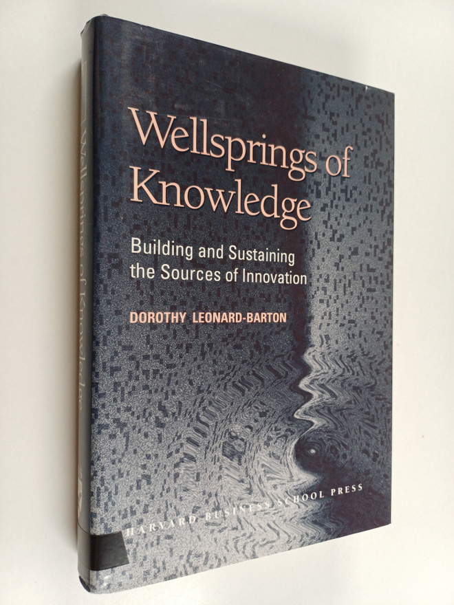 Dorothy Leonard-Barton : Wellsprings of knowledge : build...
