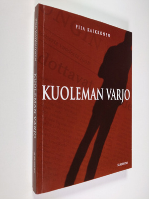 Piia Kaikkonen : Kuoleman varjo : rikosromaani (signeerattu)