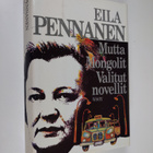 Eila Pennanen : Mutta ; Mongolit ; Valitut novellit - pikkukuva 1