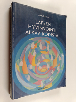 Lea Pulkkinen : Lapsen hyvinvointi alkaa kodista