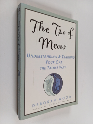 Deborah Wood : The Tao of Meow : Understanding and Traini...