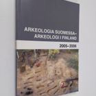 Arkeologia Suomessa 2005-2006 Arkeologi i Finland 2005-2006 - pikkukuva 1