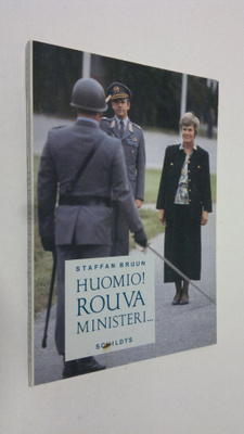 Staffan Bruun : Huomio! Rouva ministeri