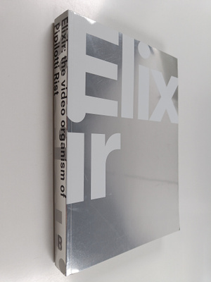 Pipilotti Rist : Elixir : the video organism of Pipilotti...