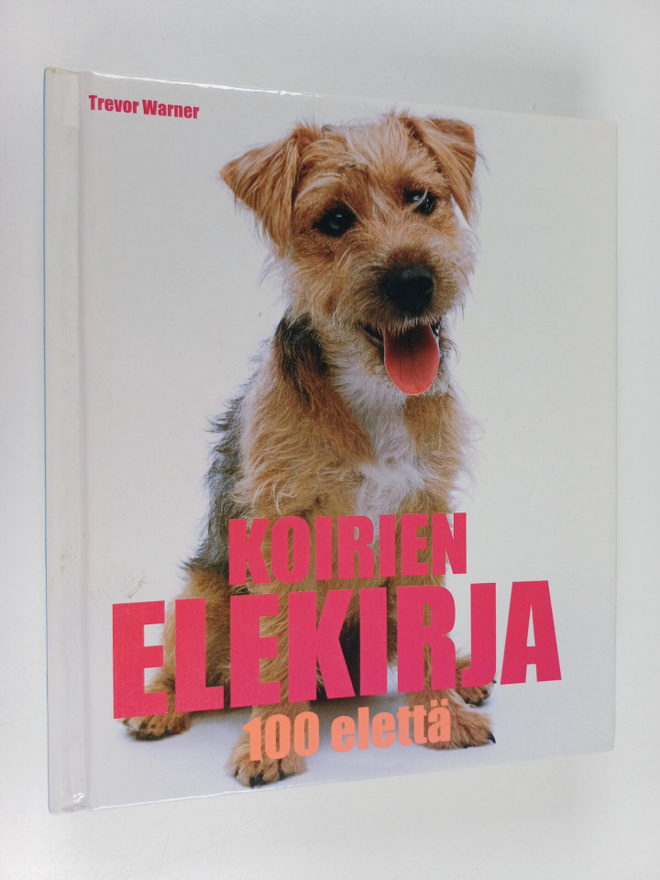 Trevor Warner : Koirien elekirja : 100 elettä