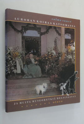 Salme Saure : Auroran koiraa katsomassa ja muita museoret...