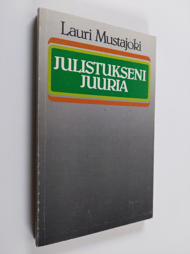 Lauri Mustajoki : Julistukseni juuria