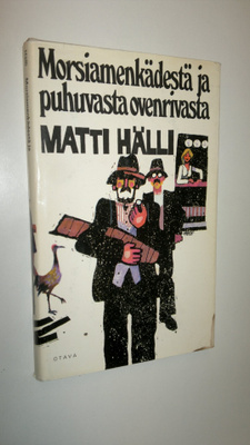 Matti Hälli : Morsiamenkädestä ja puhuvasta ovenrivasta :...