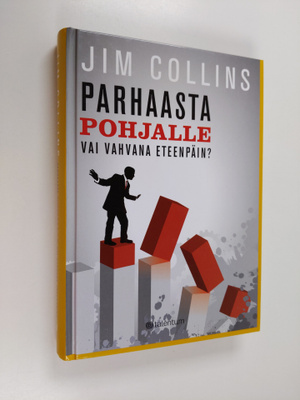 Jim Collins : Parhaasta pohjalle vai vahvana eteenpäin
