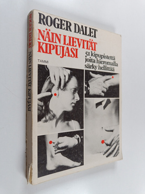 Roger Dalet : Näin lievität kipujasi : 51 pistettä joita ...