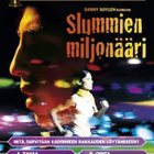 SLUMMIEN MILJONÄÄRI	(25 691)	k	-FI-	DVD			2008 - pikkukuva 2