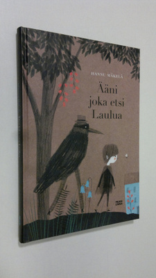 Hannu Mäkelä : Ääni joka etsi Laulua