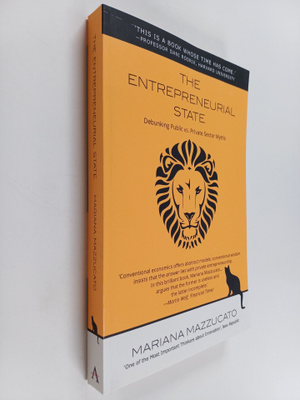 Mariana Mazzucato : The entrepreneurial state ; debunking...