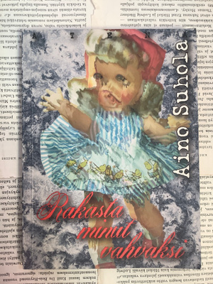 Aino Suhola - Rakasta minut vahvaksi (nid.)