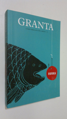Granta 1 : Ruoka - uuden kirjallisuuden areena