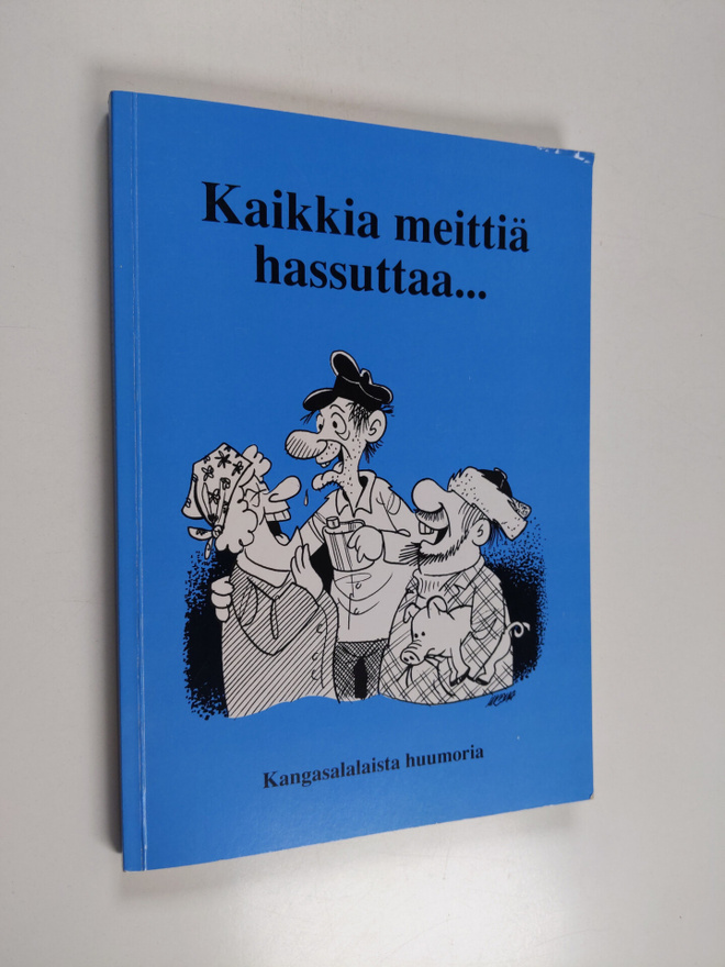 Kaikkia meittiä hassuttaa : Kangasalalaista huumoria kask...