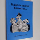 Kaikkia meittiä hassuttaa : Kangasalalaista huumoria kask... - pikkukuva 1