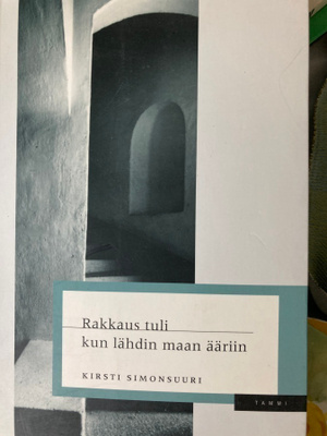 KIRSTI SIMONSUURI: RAKKAUS TULI KUN LÄHDIN MAAN ÄÄRIIN