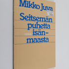 Mikko Juva : Seitsemän puhetta isänmaasta - pikkukuva 1