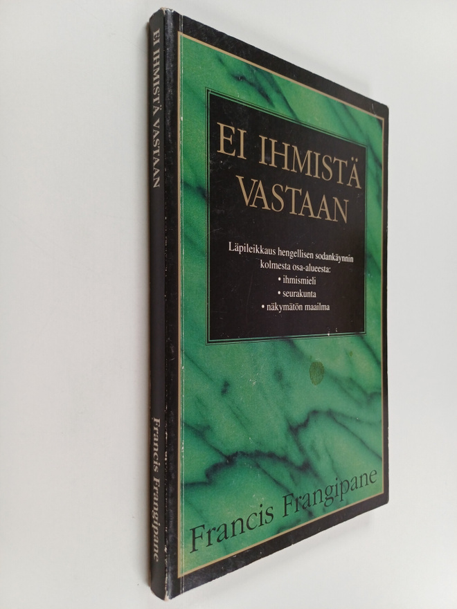Francis Frangipane : Ei ihmistä vastaan : hengellisen sod...