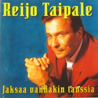 Reijo Taipale •  Jaksaa Vanhakin Tanssia CD - pikkukuva 1