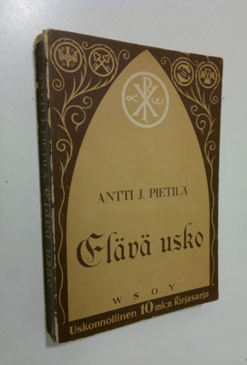 Antti J. Pietilä : Elävä usko