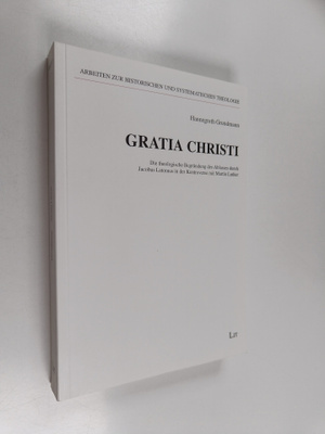 Hannegreth Grundmann : Gratia christi - die theologische ...