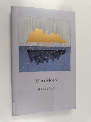 Mari Mörö : Hajavalo