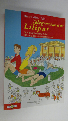Henry Winterfeld : Telegramm aus Liliput eine phantastisc...