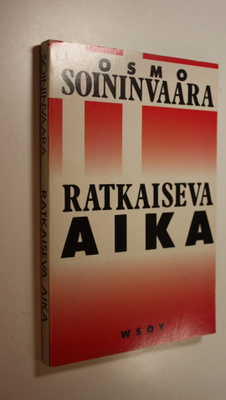 Osmo Soininvaara : Ratkaiseva aika